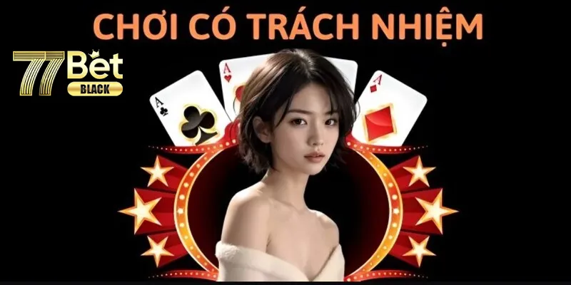 Chơi Có Trách Nhiệm 77bet - Giảm Thiểu Rủi Ro Trong Cá Cược