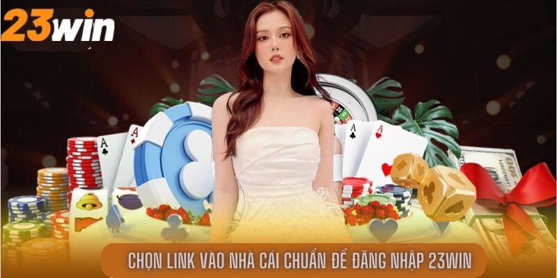 23WIN luôn là sự lựa chọn hàng đầu cho khách hàng 